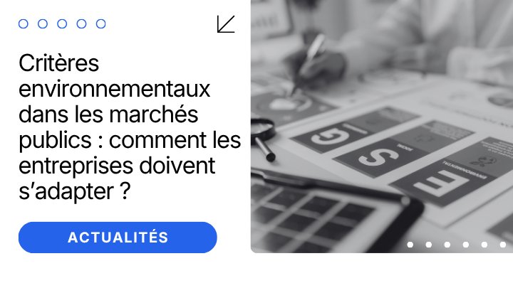 Critères environnementaux dans les marchés publics : comment les entreprises doivent s’adapter ?