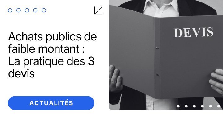Achats publics de faible montant : comment fonctionne la pratique des 3 devis ?
