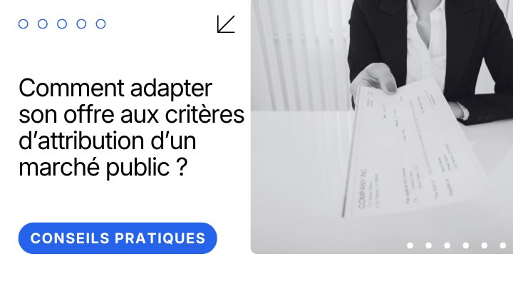 Comment adapter son offre aux critères d’attribution d’un marché public ?